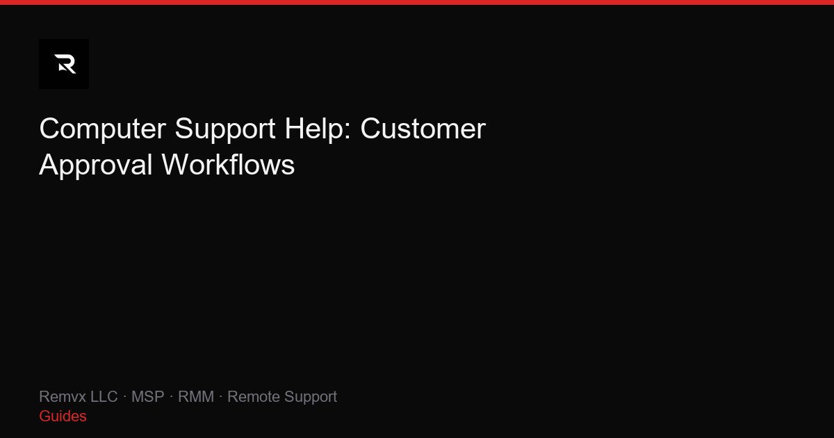 Computer Support Help: Customer Approval Workflows
