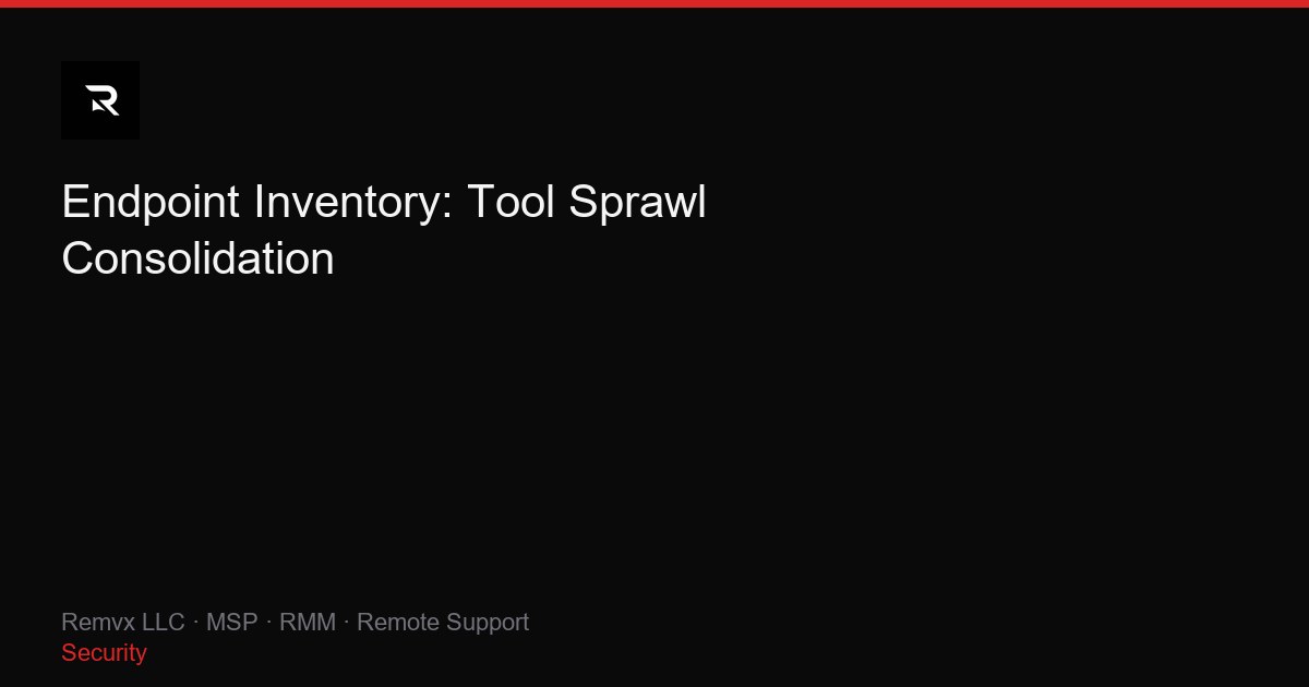 Endpoint Inventory: Tool Sprawl Consolidation