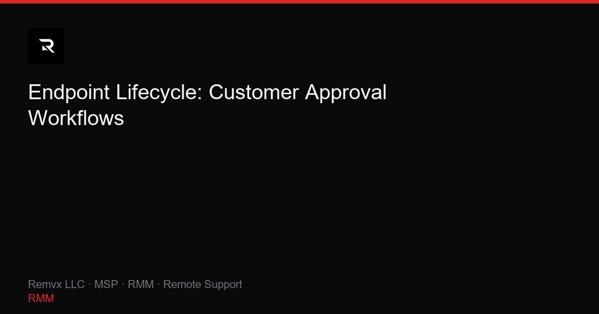 Endpoint Lifecycle: Customer Approval Workflows