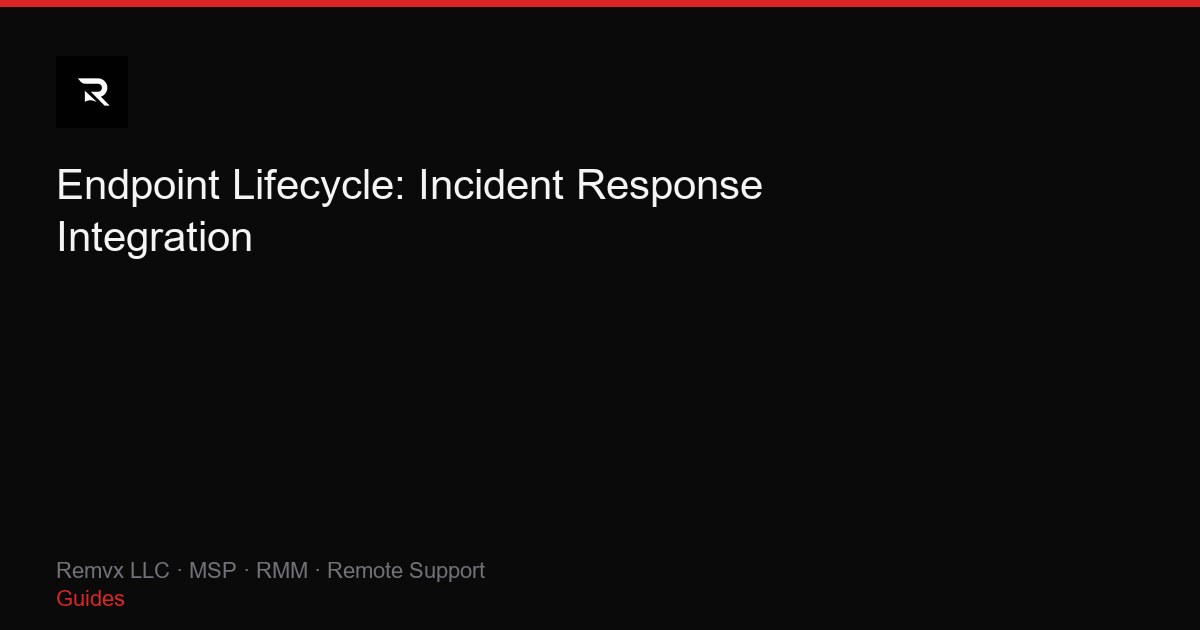 Endpoint Lifecycle: Incident Response Integration