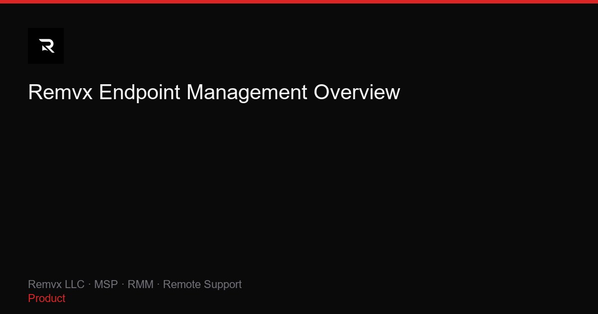 Remvx Endpoint Management Overview