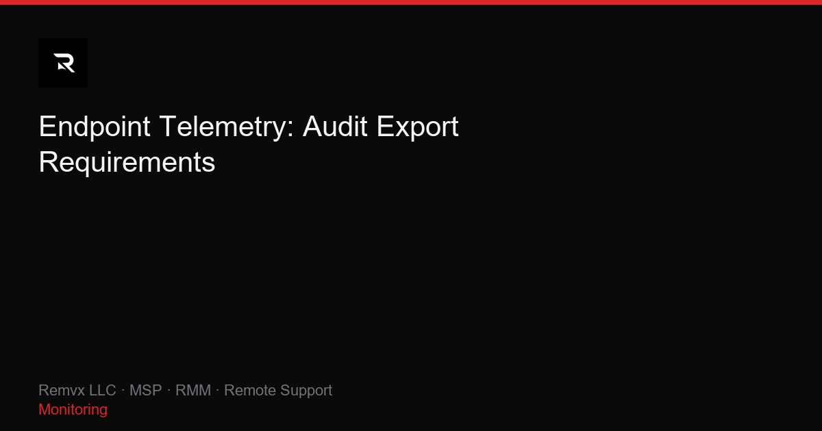 Endpoint Telemetry: Audit Export Requirements