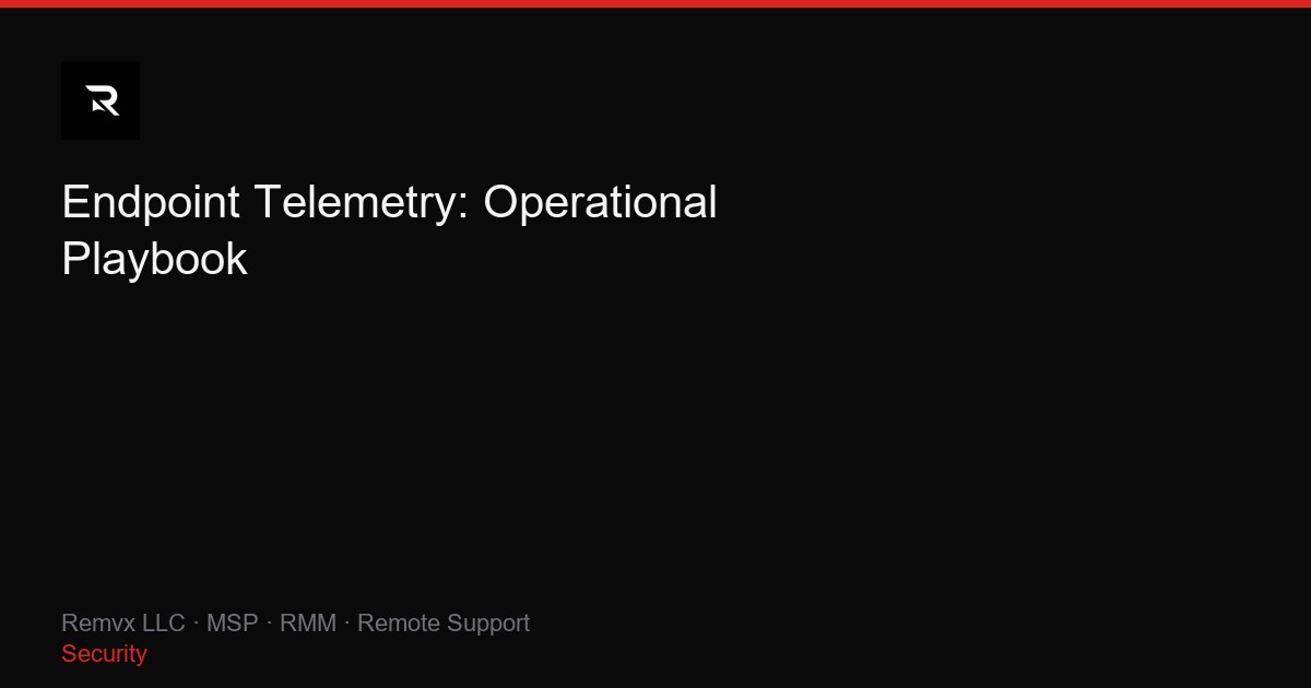 Endpoint Telemetry: Operational Playbook