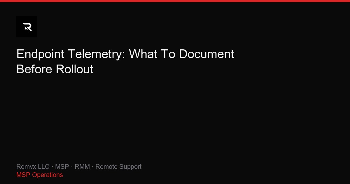 Endpoint Telemetry: What To Document Before Rollout