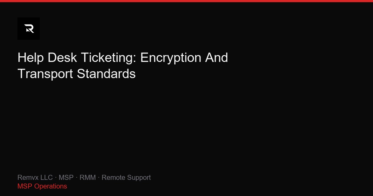 Help Desk Ticketing: Encryption And Transport Standards