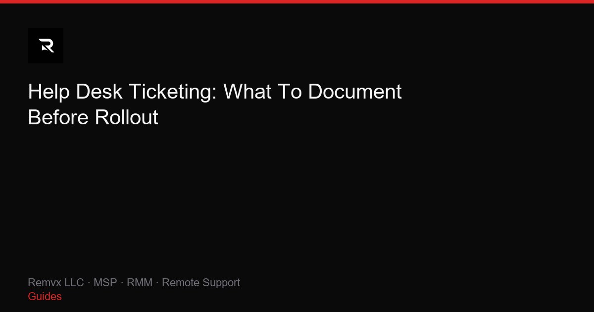 Help Desk Ticketing: What To Document Before Rollout