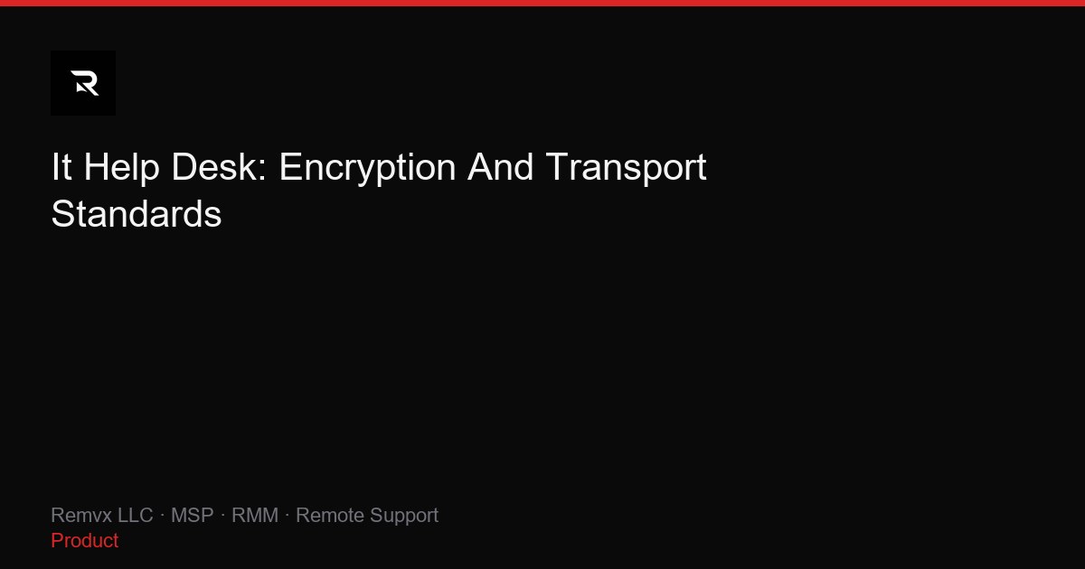 It Help Desk: Encryption And Transport Standards