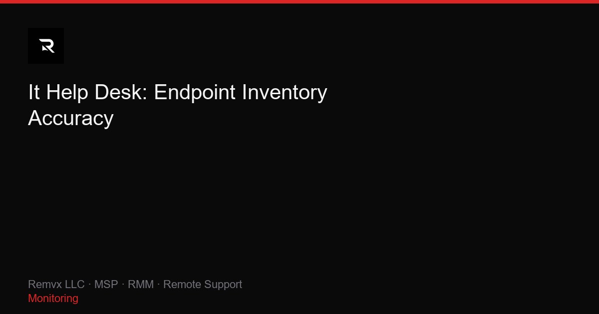 It Help Desk: Endpoint Inventory Accuracy