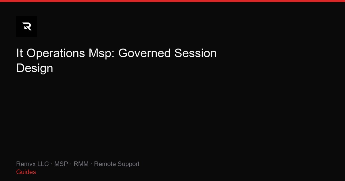 It Operations Msp: Governed Session Design