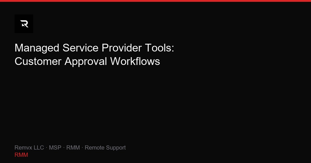 Managed Service Provider Tools: Customer Approval Workflows