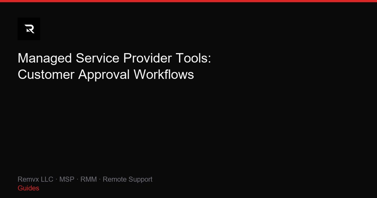 Managed Service Provider Tools: Customer Approval Workflows