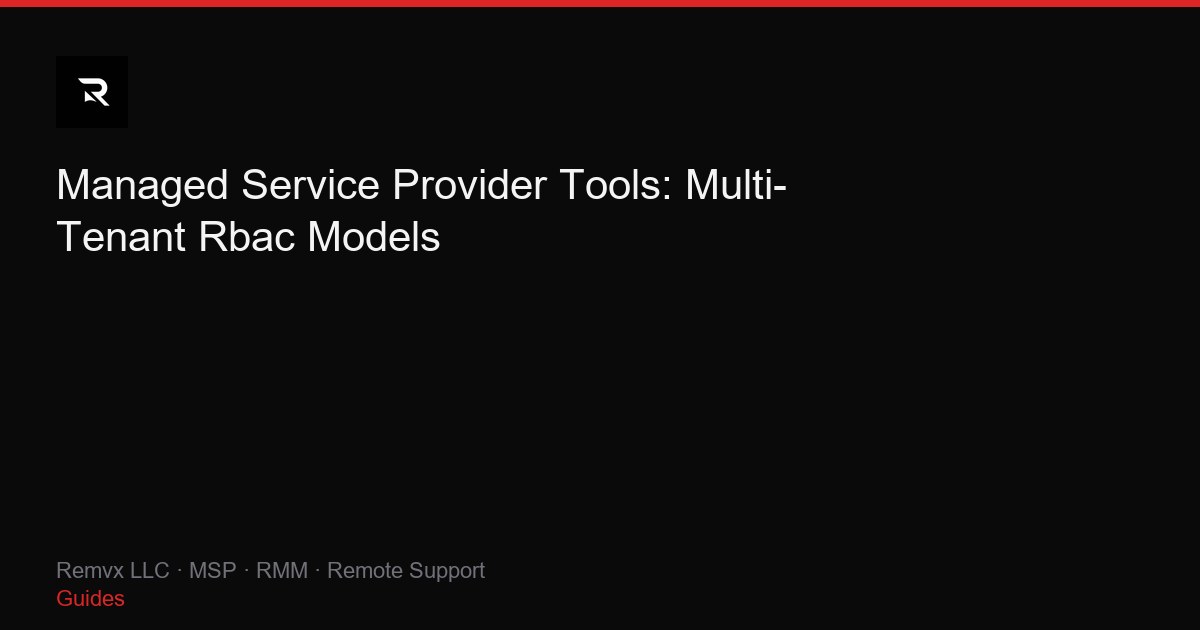 Managed Service Provider Tools: Multi-Tenant Rbac Models