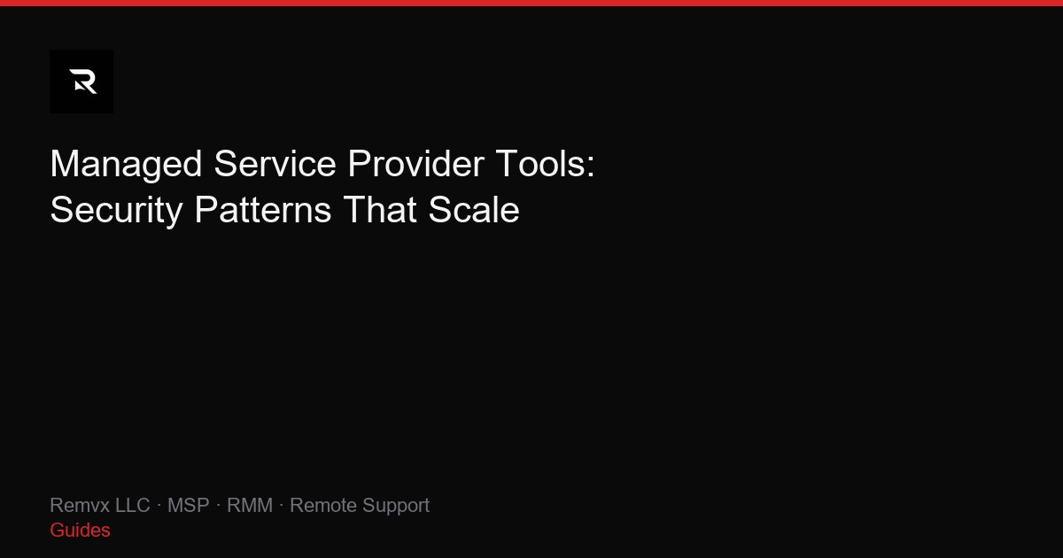 Managed Service Provider Tools: Security Patterns That Scale