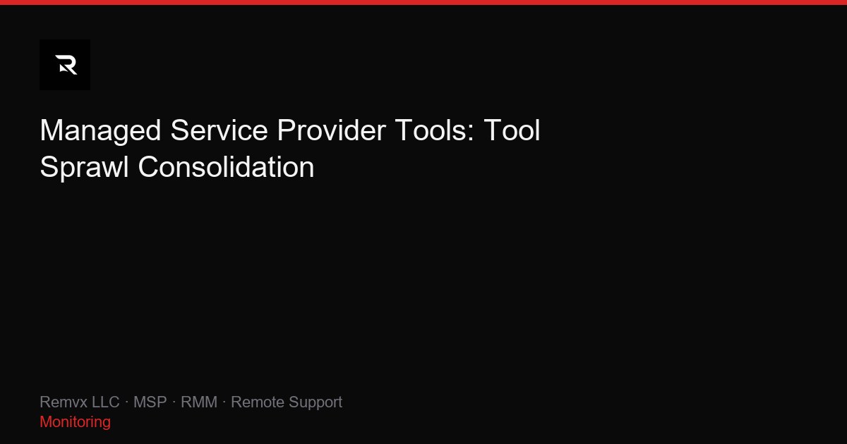 Managed Service Provider Tools: Tool Sprawl Consolidation