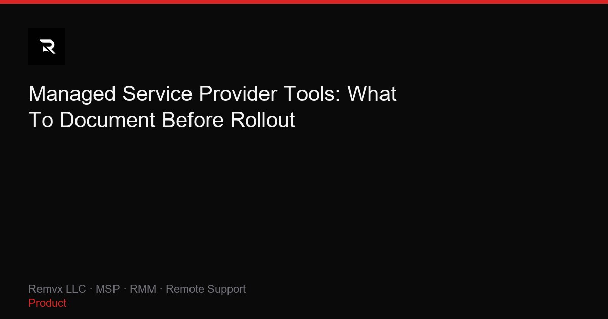 Managed Service Provider Tools: What To Document Before Rollout