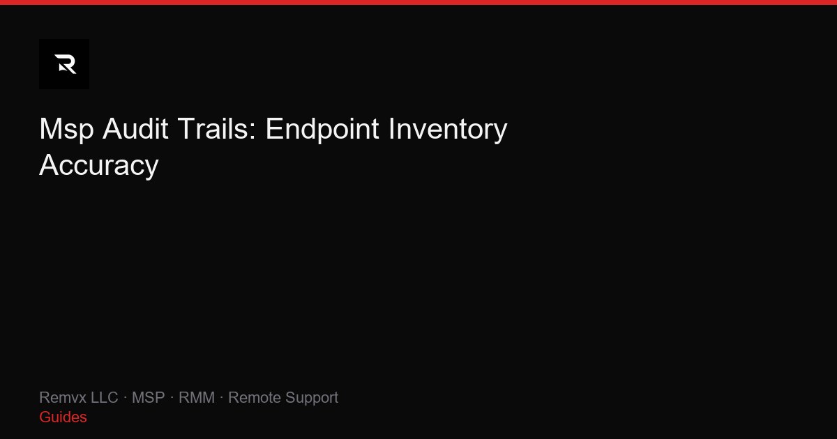 Msp Audit Trails: Endpoint Inventory Accuracy