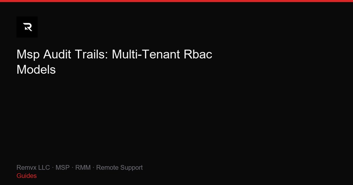 Msp Audit Trails: Multi-Tenant Rbac Models