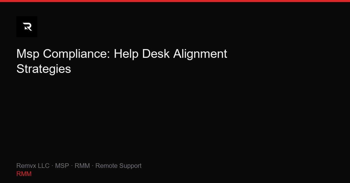 Msp Compliance: Help Desk Alignment Strategies