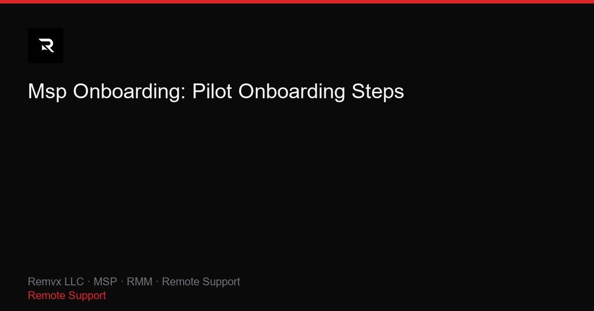 Msp Onboarding: Pilot Onboarding Steps