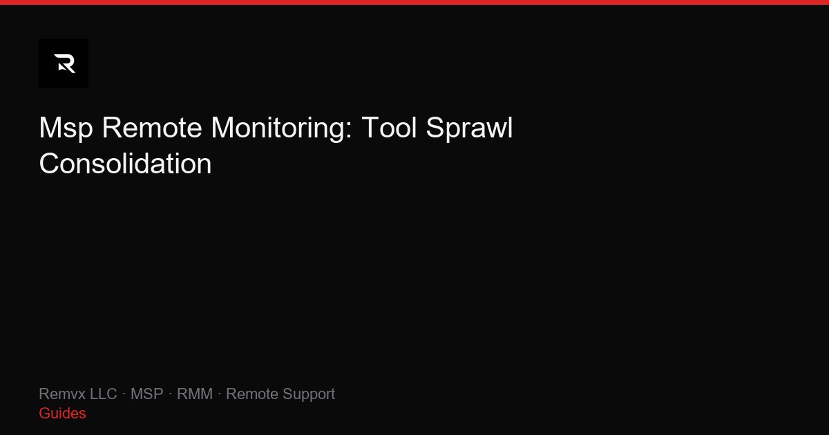 Msp Remote Monitoring: Tool Sprawl Consolidation