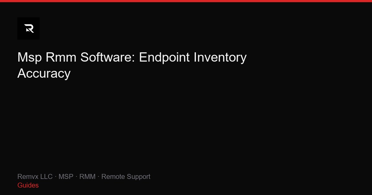 Msp Rmm Software: Endpoint Inventory Accuracy