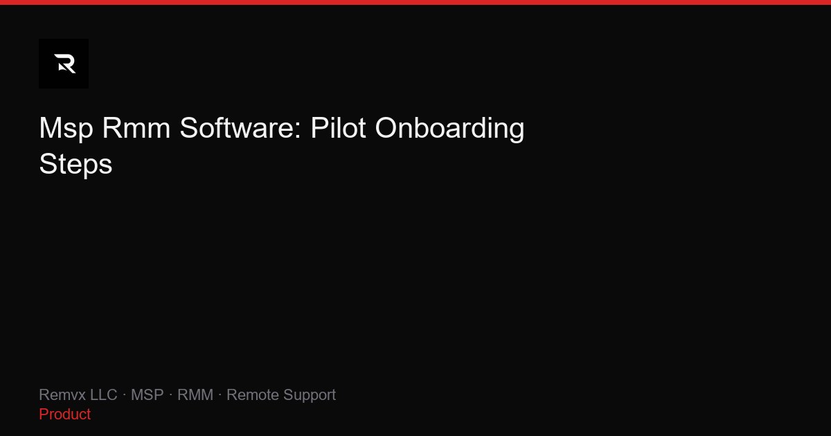Msp Rmm Software: Pilot Onboarding Steps