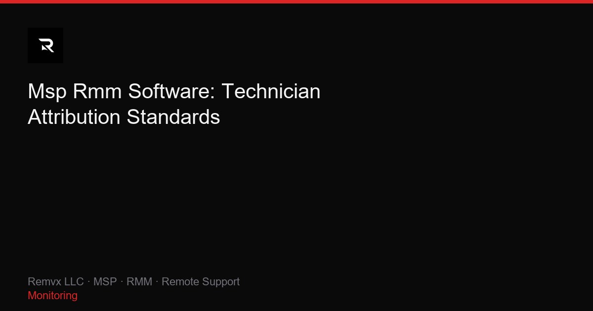 Msp Rmm Software: Technician Attribution Standards