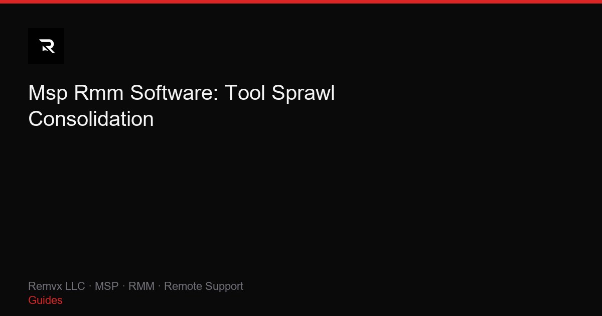 Msp Rmm Software: Tool Sprawl Consolidation