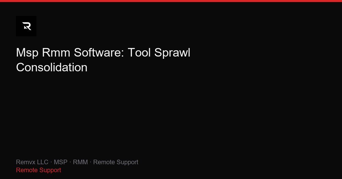 Msp Rmm Software: Tool Sprawl Consolidation
