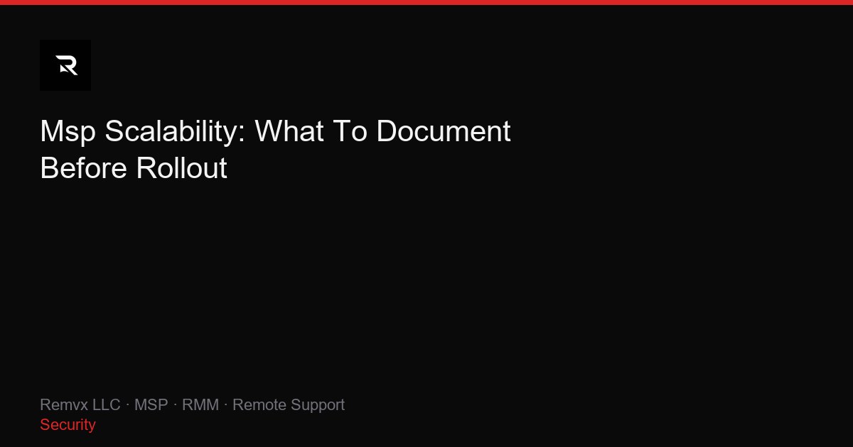 Msp Scalability: What To Document Before Rollout