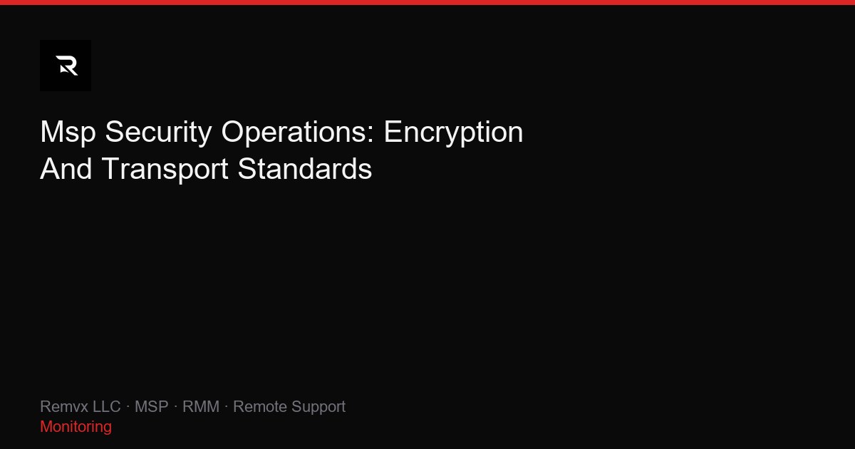 Msp Security Operations: Encryption And Transport Standards
