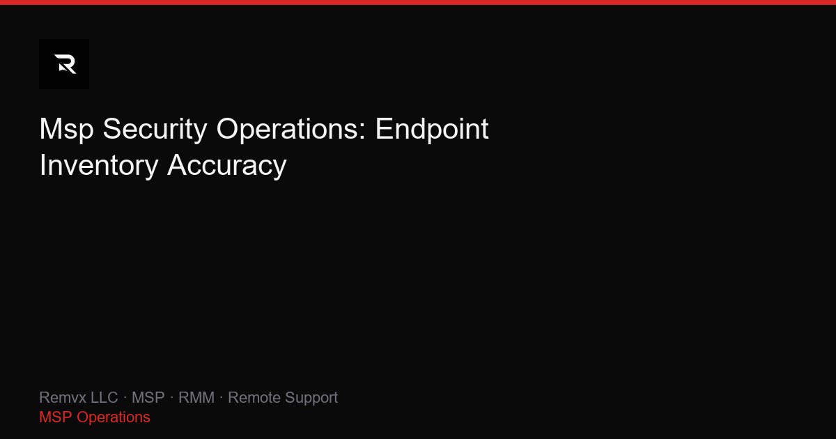 Msp Security Operations: Endpoint Inventory Accuracy