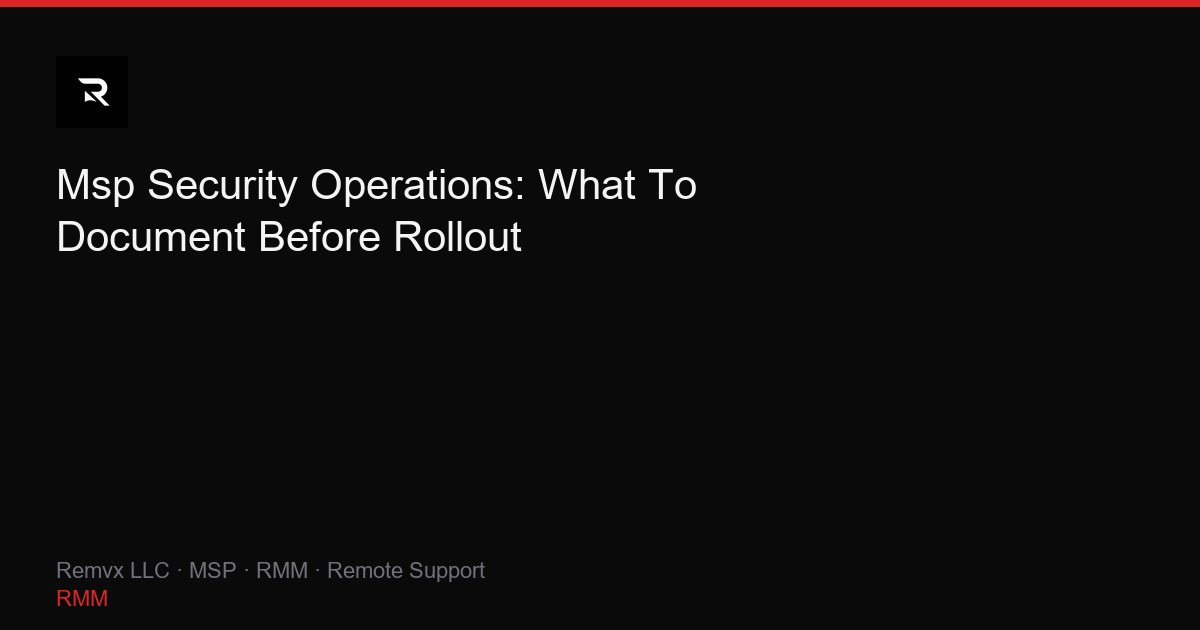 Msp Security Operations: What To Document Before Rollout