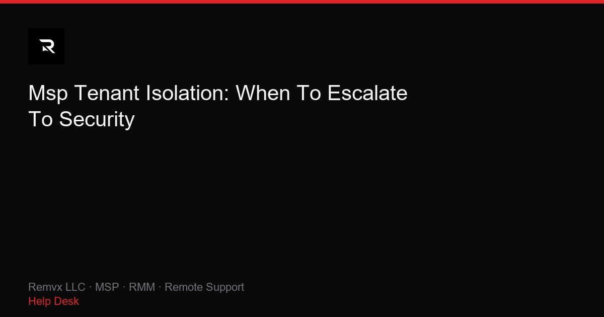 Msp Tenant Isolation: When To Escalate To Security