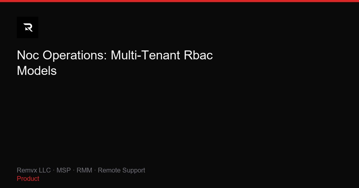 Noc Operations: Multi-Tenant Rbac Models