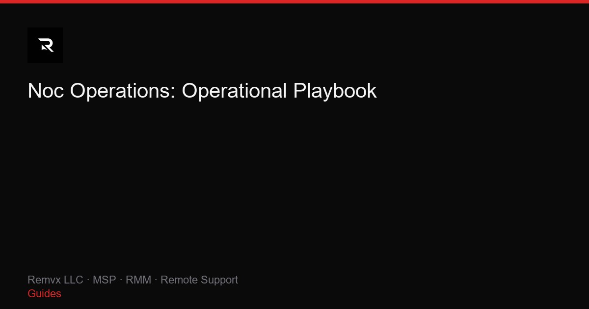 Noc Operations: Operational Playbook