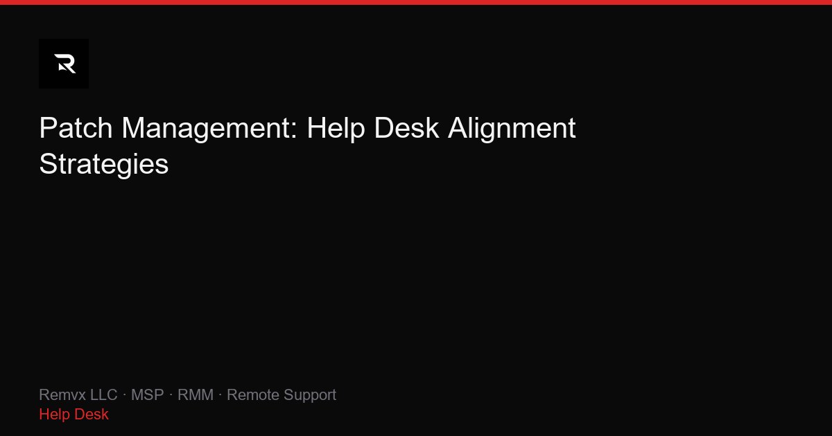 Patch Management: Help Desk Alignment Strategies
