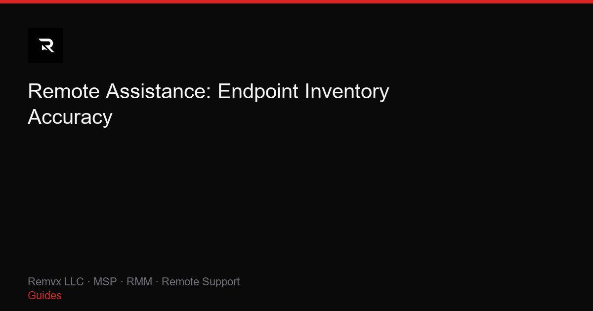 Remote Assistance: Endpoint Inventory Accuracy