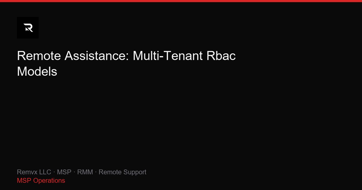 Remote Assistance: Multi-Tenant Rbac Models