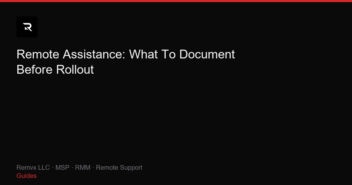 Remote Assistance: What To Document Before Rollout