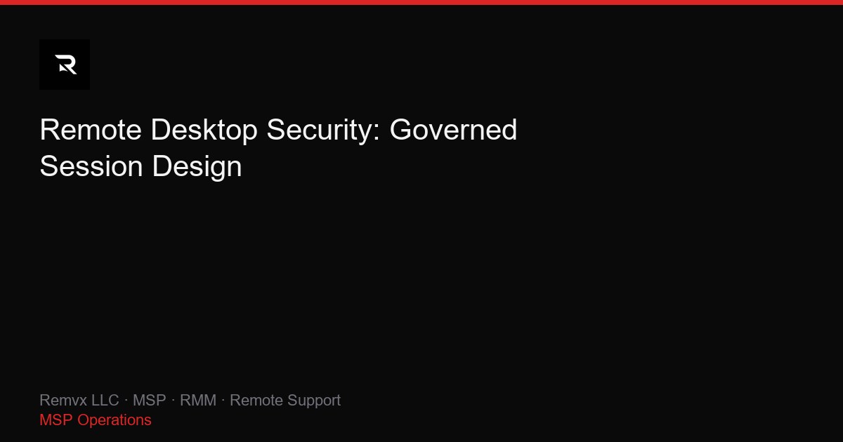 Remote Desktop Security: Governed Session Design