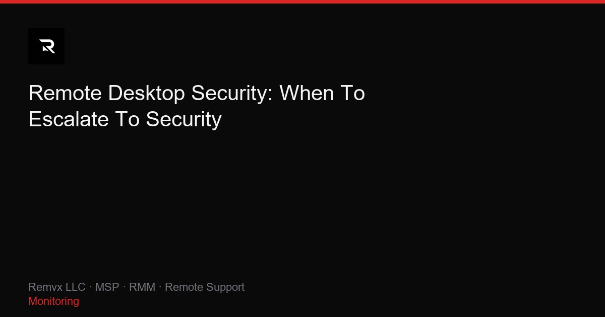Remote Desktop Security: When To Escalate To Security