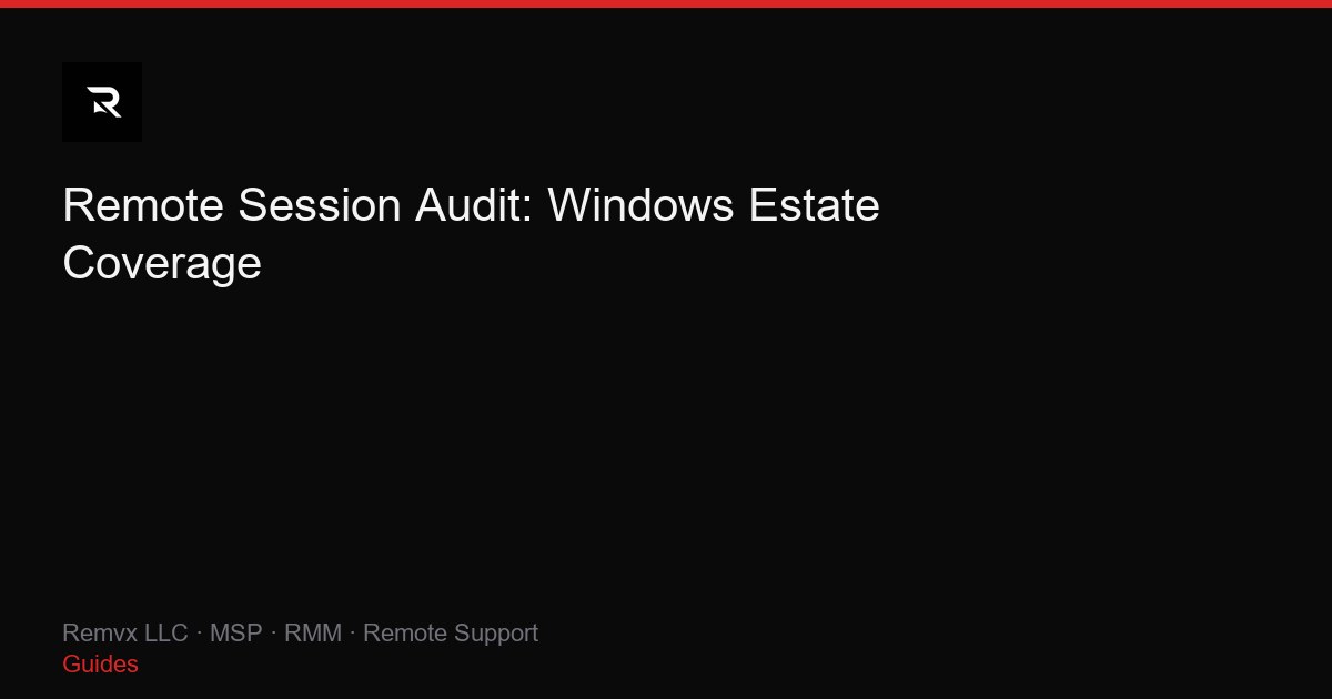 Remote Session Audit: Windows Estate Coverage