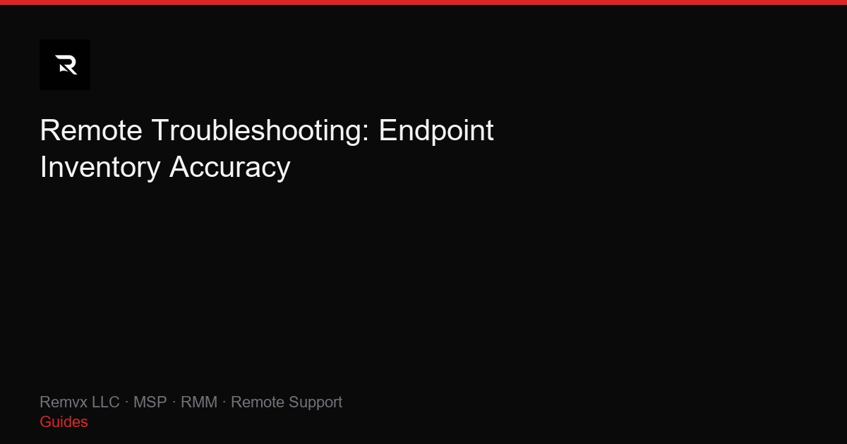 Remote Troubleshooting: Endpoint Inventory Accuracy