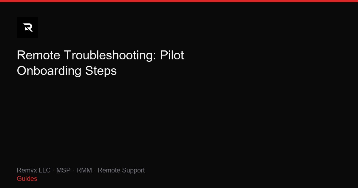 Remote Troubleshooting: Pilot Onboarding Steps