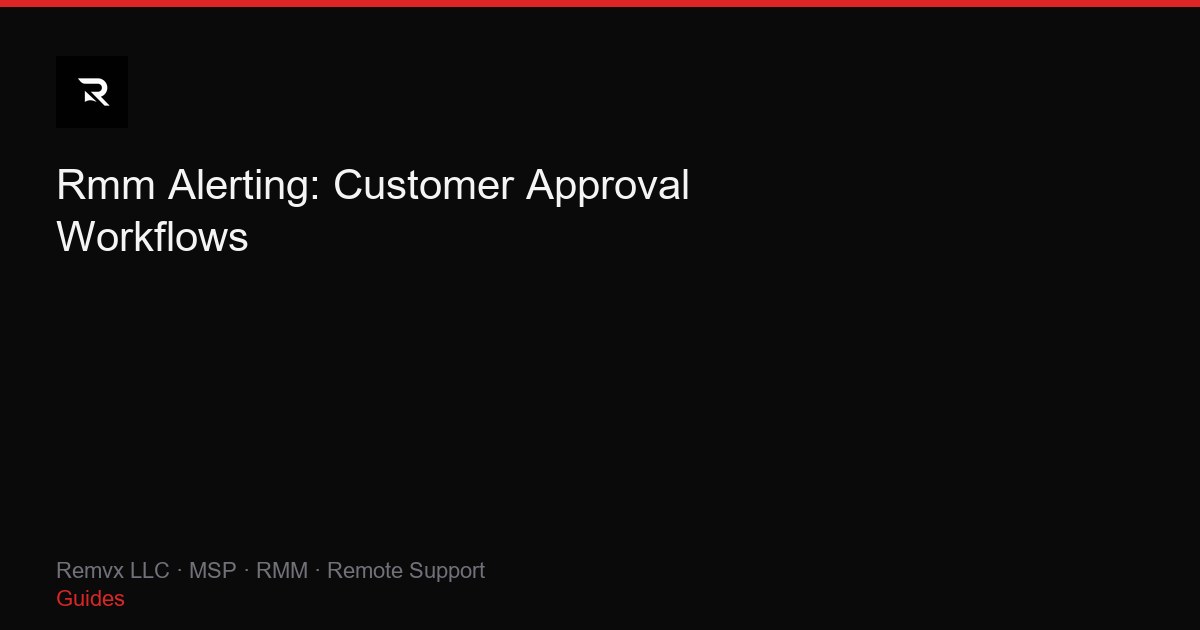 Rmm Alerting: Customer Approval Workflows