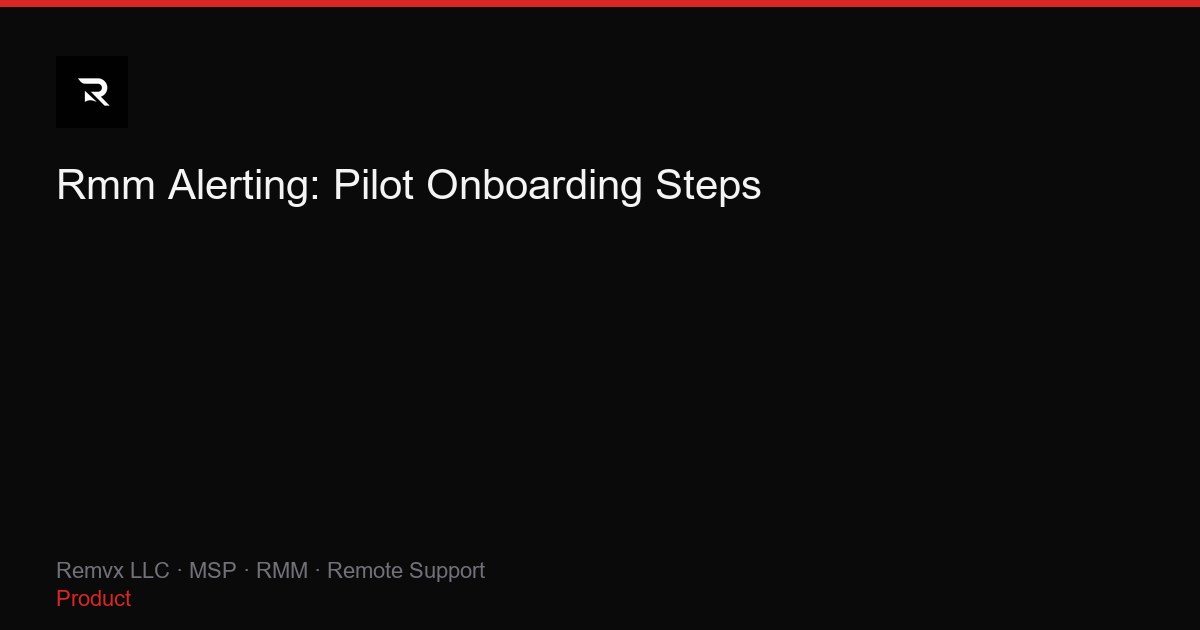 Rmm Alerting: Pilot Onboarding Steps