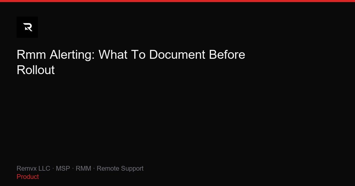 Rmm Alerting: What To Document Before Rollout