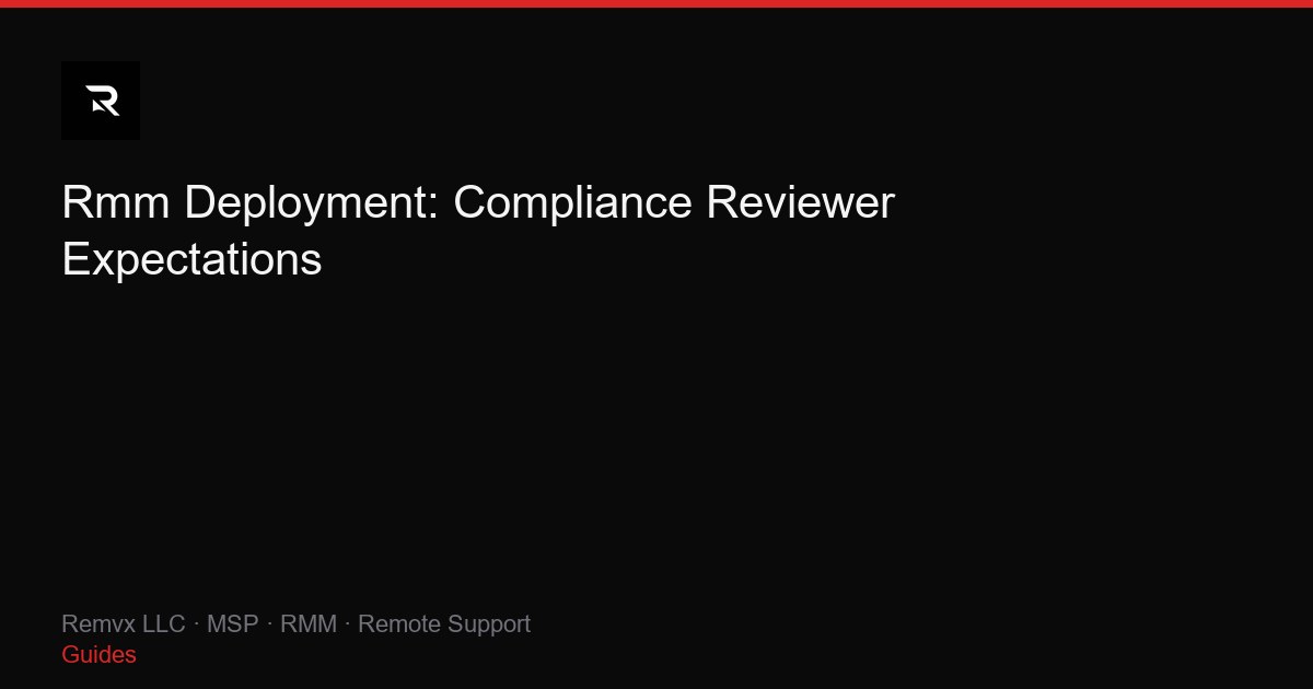 Rmm Deployment: Compliance Reviewer Expectations