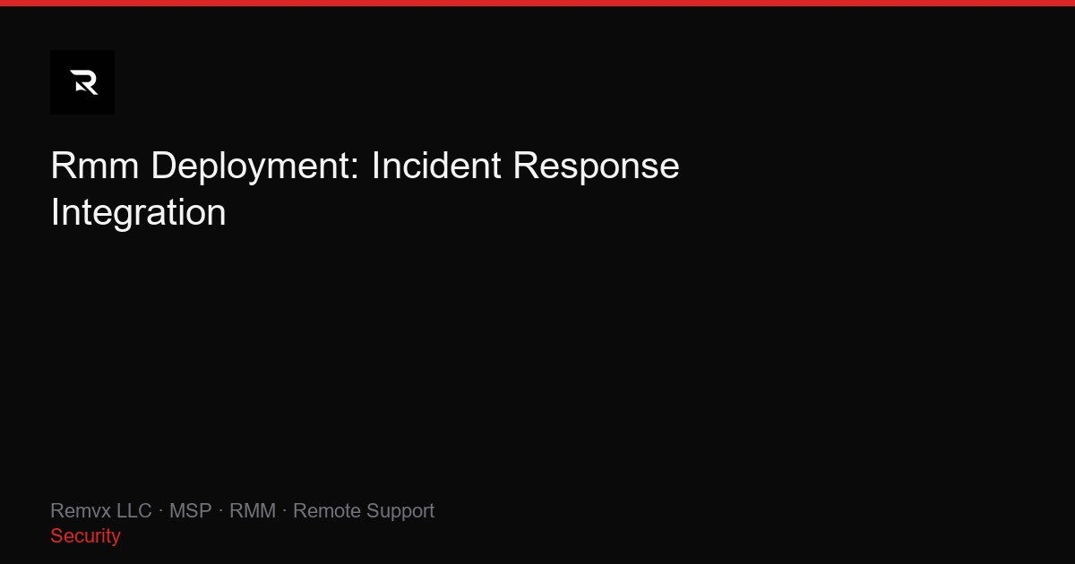 Rmm Deployment: Incident Response Integration